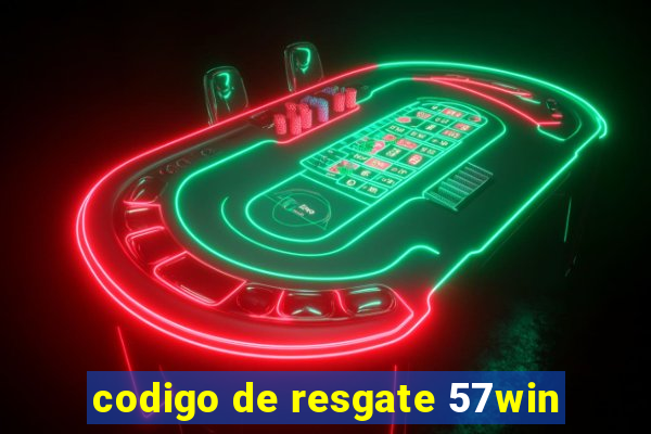 codigo de resgate 57win
